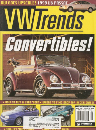 VW TRENDS 1999 JUNE - NEW V6 PASSAT, RARE TYPE 34 GHIA DROPTOP, 1600 REBUILD